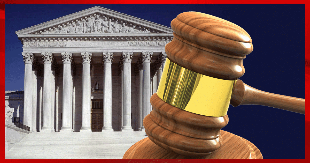 Supreme Court Delivers 2 Major Decisions - And Both Just Left True Patriots Speechless